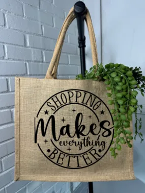 SHOPPING MAKES EVERYTHING BETTER Burlap Tote Bag